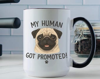 Funny Pug Dog Mug: My Human Got Promoted, Pet Reveal Pregnancy Announcement