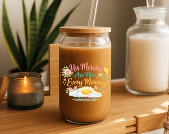 Glass Can Tumbler: His Mercies Are New Every Morning Bible Verse Drinkware