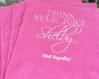 Steel Magnolias inspired, Movie Quote, Blush and Bashful, Steel Magnolias party, Drink your Juice Shelby, Julia Roberts, Southern Belle