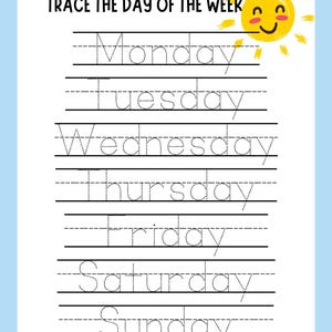 May include: A worksheet with the text "TRACE THE DAY OF THE WEEK" at the top. Below, the days of the week are written in dotted lines for tracing. A yellow smiling sun graphic is in the upper right corner. The background is light blue.