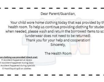 May include: A white document with a dashed border contains text. The text is a letter from a school's health room to a parent or guardian, requesting the return of borrowed clothing. The letter also includes checkboxes for the reason clothing was provided.