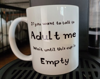 Funny Coffee Mug If you want to talk to Adult me