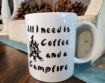Camping Mug  All I Need is Coffee and a Campfire