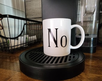 Funny Mug for when the answer is NO