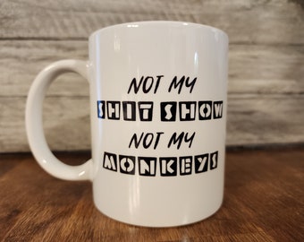 Funny Mug Not My Monkeys
