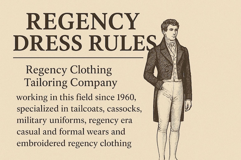 Pu&ograve; includere: Illustrazione di un uomo in abiti dell'epoca della Reggenza, con il testo &laquo; REGENCY DRESS RULES &raquo;. Il testo menziona anche &laquo; Regency Clothing Tailoring Company &raquo; e le sue specialit&agrave;, tra cui frac e uniformi militari.