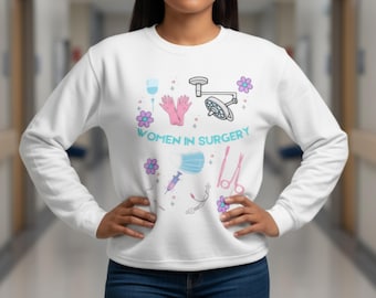 Women in Surgery Sweatshirt • Surgical Tech Crewneck • CRNA Nurse Anesthesia Gift • Empowered Medical Staff Sweatshirt