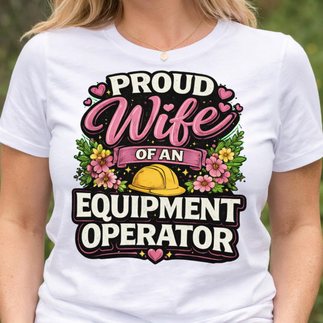 Operator Proud Proud Wife of an Equipment Operator Shirt, Construction Spouse Gift ...