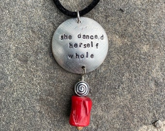 She danced herself whole - inspirational message - recycled metal- gemstone necklace