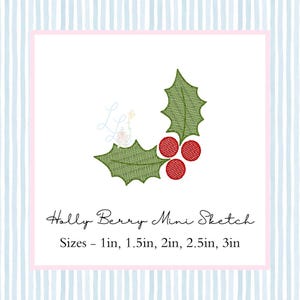 May include: A digital embroidery design featuring a holly berry sketch. The design includes green holly leaves and three red berries. Text reads "Holly Berry Mini Sketch" and lists sizes from 1 to 3 inches.