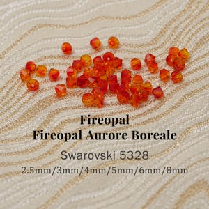 May include: A selection of orange Fireopal Swarovski crystals in various shapes and sizes, including 2.5mm, 3mm, 4mm, 5mm, 6mm, and 8mm. The image text reads "Fireopal Aurore Boreale Swarovski 5328".