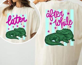 Later Gator Alligator Shirt, nach einer Weile Krokodil-T-Shirt, Sommerferien-Strand-Shirt, Küstengrafik-T-Shirt