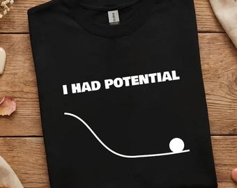 Ich hatte Potenzial Shirt PNG, Wissenschaft Humor SVG, lustiges sarkastisches Zitat, Physik Nerd Geschenk, trendiges Wissenschafts Design, cleveres Shirt Download
