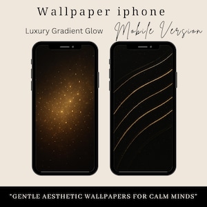 May include: Two black smartphones displaying aesthetic wallpapers. One features a gold gradient, the other has gold curved lines. Text reads "Wallpaper iphone", "Luxury Gradient Glow", and "Mobile Version". The bottom text says "GENTLE AESTHETIC WALLPAPERS FOR CALM MINDS".