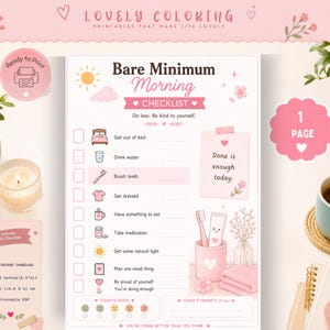 May include: A printable Bare Minimum Morning Checklist in a soft pink colour palette. The document features a list of daily tasks with icons, a mood tracker, and a priority section. Text includes 'Bare Minimum Morning', 'Do less. Be kind to yourself.', and 'Done is enough today.'