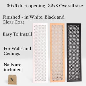 May include: Decorative air vent covers in white, tan, and black. The covers have a decorative pattern and are easy to install. The overall size is 32x8 inches, designed for a 30x6 inch duct opening. Nails are included.