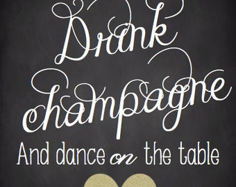 Time to drink champagne and Dance on the Table {Chalkboard Printable}