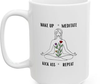 Meditation Coffee Mug, Wake Up Meditate Kickass Repeat Mug, Inspirational Mug for Women, Mindset Mug, Self Love Gift, Motivational Cup