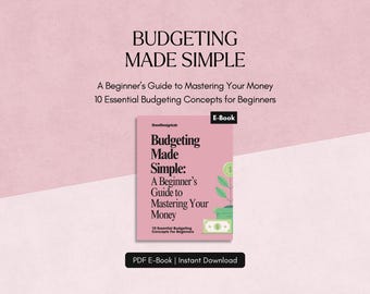 Budgeting Made Simple: A Beginner’s Guide to Mastering Your Money | 10 Essential Budgeting Concepts (PDF E-Book)