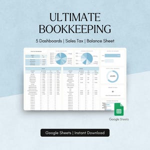 May include: A digital bookkeeping template with the title "ULTIMATE BOOKKEEPING" and the text "5 Dashboards | Sales Tax | Balance Sheet." The template includes charts, tables, and the Google Sheets logo. The bottom of the image says "Google Sheets | Instant Download."