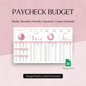 May include: A digital spreadsheet titled "PAYCHECK BUDGET" with pink accents. The spreadsheet includes charts and tables for financial tracking, with options for weekly, biweekly, monthly, and custom schedules. The Google Sheets logo is visible.