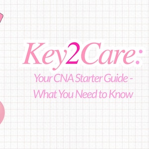 Può includere: Grafica rosa con il testo "Key2Care: Your CNA Starter Guide - What You Need to Know." Include un cuore rosa, un cappello da infermiera, quaderni e una persona che legge un libro.