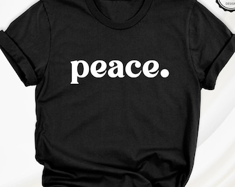 Peace Shirt No War Shirts Freedom Tshirt World Peace Shirt Walk for Peace Tee Humanity Shirt Stop War Tees Inspiring Protest Shirt