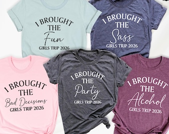 2026 Girls Trip Shirt Custom I Brought Tshirt Women Vacation Shirts Women Birthday Party Group Tees Funny Saying Shirt Girls Weekend Shirt