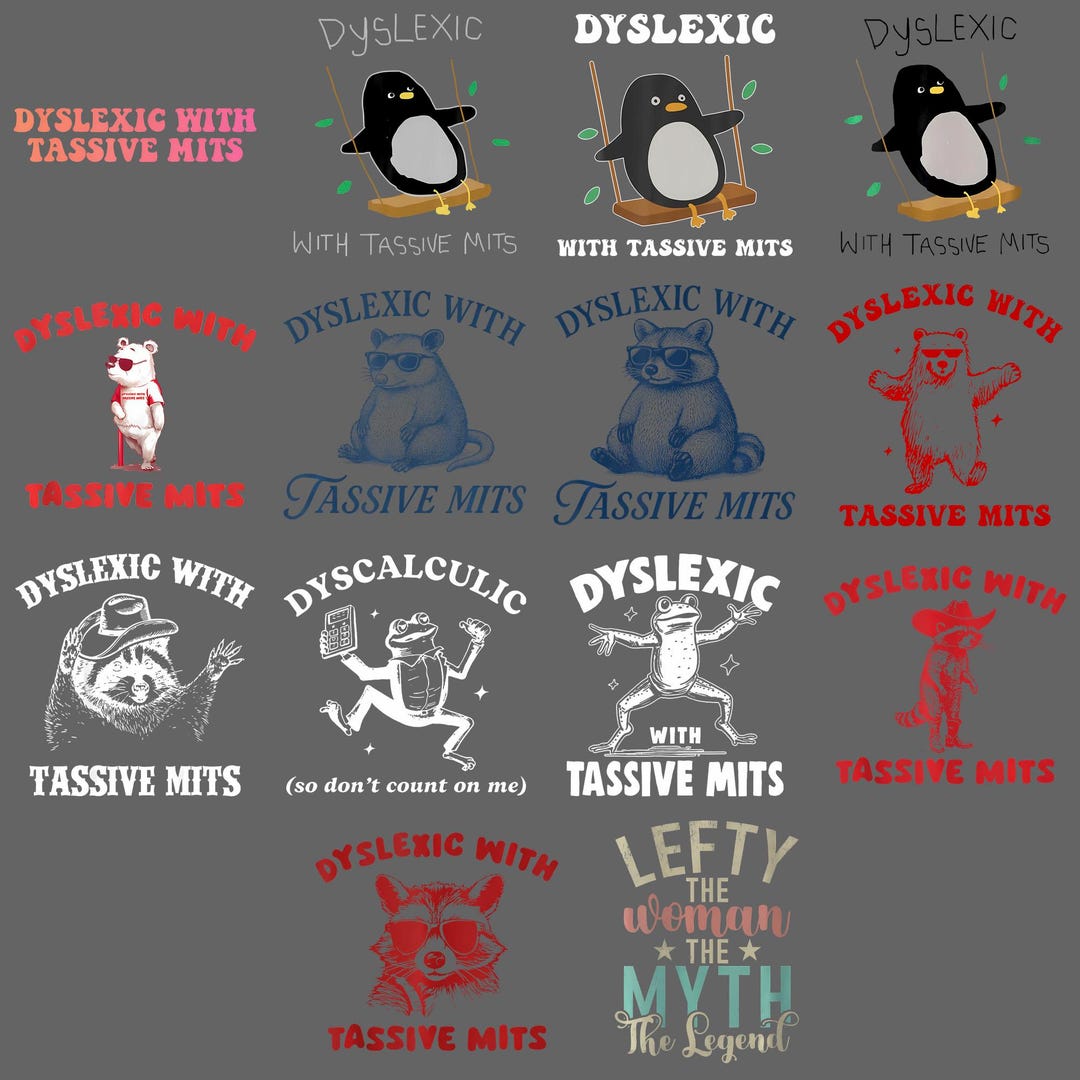 Dyslexic With Tassive Mits PNG, Funny Dyslexia Humor Meme Sublimation ...