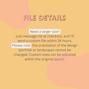 May include: A digital file details graphic on a peach and yellow background. The text reads "FILE DETAILS" in a purple font. Additional text explains how to request a custom size and notes the design orientation cannot be changed.