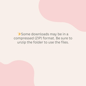 May include: A light beige background with soft pink shapes. Text in the center reads: "Some downloads may be in a compressed (ZIP) format. Be sure to unzip the folder to use the files."