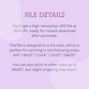 May include: A digital file details graphic on a light purple background. Text includes file specifications, such as high-resolution JPG, 300 DPI, and printable sizes: 4x5", 8x10", 11x14", 12x15", and 16x20".