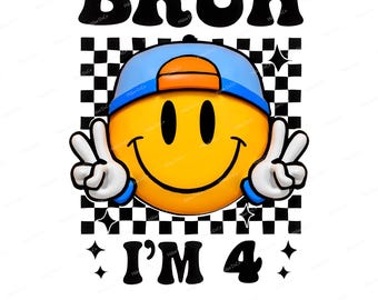 Bruh I’m 4 PNG | Retro Smiley Face Birthday Sublimation (Digital Download)