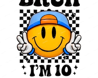 Bruh I'm 10 PNG: retro smiley, verjaardagssublimatie (digitale download)
