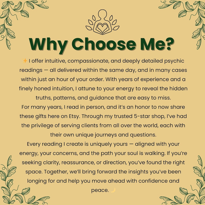 May include: A beige graphic with the text "Why Choose Me?" in green. The text describes psychic readings, emphasising intuition, compassion, and detailed insights. Decorative green leaf and floral elements frame the text.
