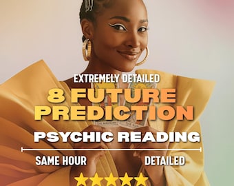 Same Hour 8 Future Predictions, Psychic Reading, Love, Career, Relationships, Spiritual Guidance, Medium Insight, Future, Same Hour Delivery