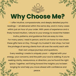 May include: A beige graphic with the text "Why Choose Me?" in green. The text describes psychic readings, emphasizing intuition, compassion, and detailed insights. Decorative green leaf and floral elements frame the text.