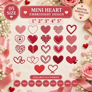 May include: A digital embroidery design set featuring 25 unique red heart patterns in 1, 2, 3, 4, and 5 inch sizes. The image displays the text MINI HEART EMBROIDERY DESIGN and AVAILABLE FILE FORMATS with icons for DST, PES, PXF, EXP, JEF, XXX, VP3, SEW, and HUS.