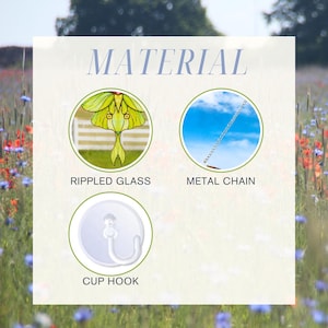 May include: An informational graphic titled MATERIAL displaying three components: a green rippled glass moth figure, a silver metal chain, and a white plastic cup hook. Each item is shown in a circular frame against a blurred floral background.