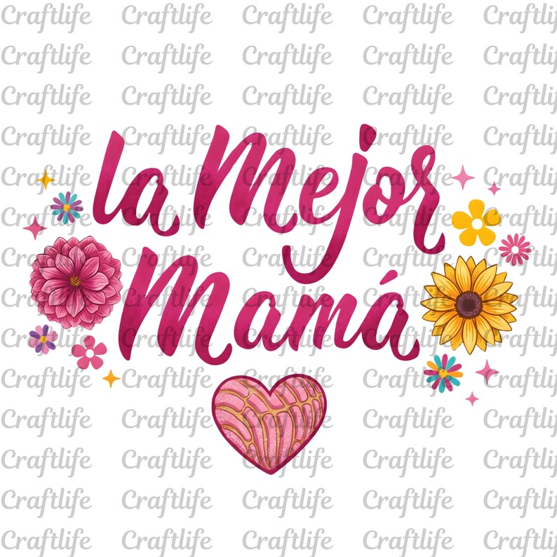 May include: A graphic design with the words "la Mejor Mam&aacute;" in a vibrant pink script, surrounded by floral and heart illustrations. The design includes a pink dahlia, a sunflower, and a heart-shaped pastry.