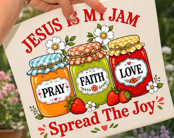 Jesus Is My Jam PNG, Christian Sublimation Design, Pray Faith Love Mason Jar Shirt PNG, Religious Digital Download, Spread The Joy