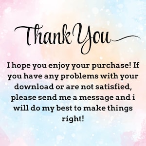 May include: A digital graphic with the words "Thank You" in elegant black script. Below, a message expresses hope for enjoyment of the purchase and offers assistance with any issues, set against a watercolor background.