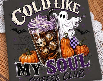 Cold Like My Soul Coffee Club PNG, Halloween Coffee Sublimation, Spooky Ghost Pumpkin T Shirt Design, Gothic Fall DTF Download