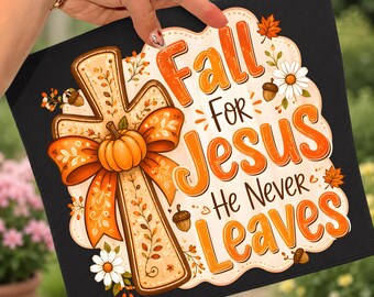 Christian Fall PNG, Fall For Jesus He Never Leaves Sublimation Design, Autumn Cross Pumpkin Bow PNG, Faith Shirt Digital Download