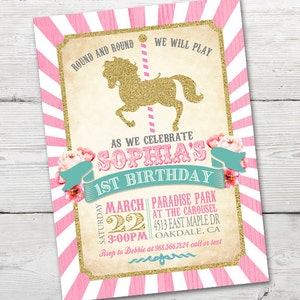 May include: A pink and white striped invitation with a gold glitter carousel horse. The invitation is for Sophia's 1st birthday party. The party will be held at Paradise Park at the Carousel on March 22nd at 3:00 PM. The address is 4513 East Maple Dr, Oakdale, CA. RSVP to Debbie at 988.566.7824.
