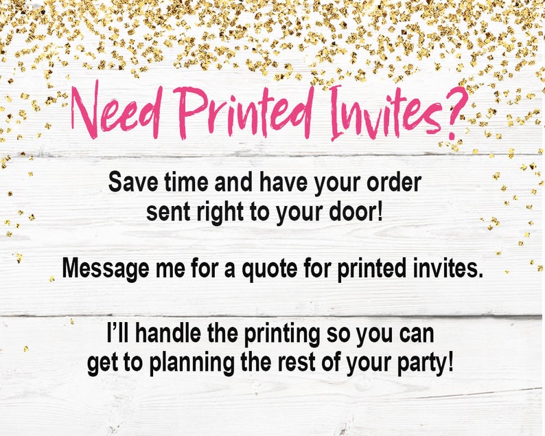 Puede incluir: Fondo de madera blanca con detalles de purpurina dorada. El texto rosa dice "Need Printed Invites?" seguido de texto que ofrece servicios de impresi&oacute;n. El texto promete ahorrar tiempo y encargarse de la impresi&oacute;n.