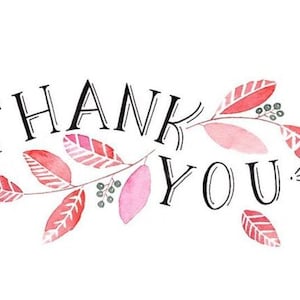May include: A watercolor illustration with the words "THANK YOU" in black, outlined letters. The text is adorned with a floral design featuring red and pink leaves and small green berries, all set against a white background.