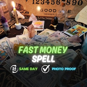 May include: A collection of US dollar bills, tarot cards, crystals, and a lit candle on a black cloth. Text reads: FAST MONEY SPELL, 24 HOURS SAME DAY, PHOTO PROOF. A Ouija board is in the background with various glass bottles and stones.