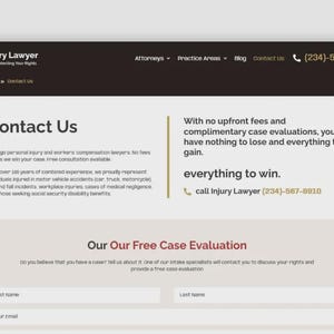 May include: A website screenshot for Injury Lawyer, featuring a dark brown header with navigation links and a phone number. The main content includes "Contact Us" and a description of services, with the phrase "everything to win."