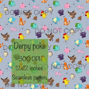 May include: A seamless pattern featuring various cartoon characters, including Pikachu, Eevee, and others, on a light blue background. The design includes stars and the text "Derpy poke", "300 DPI", "12x12 inches", and "Seamless pattern".